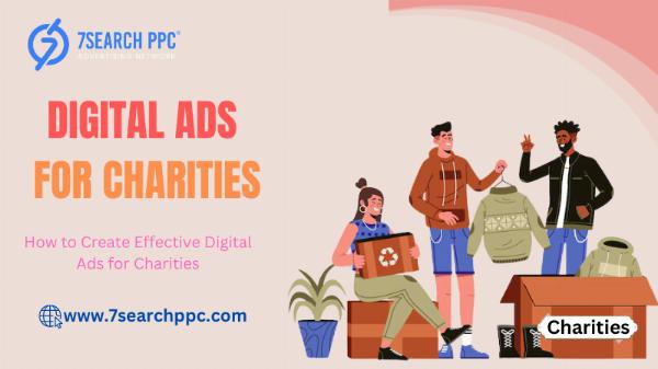 How to Create Effective Digital Ads for Charities