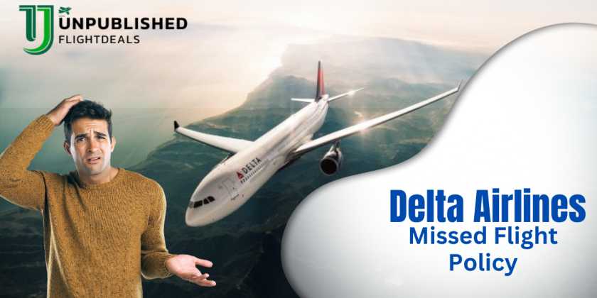 Delta Airlines Missed Flight Policy & Guidelines