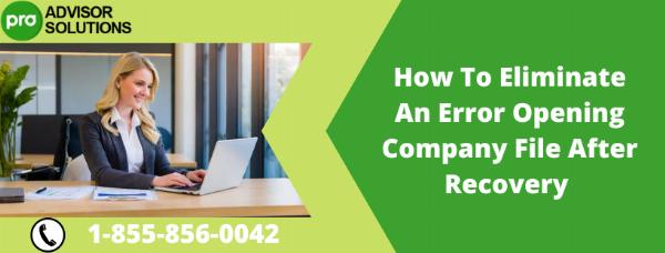 How To Eliminate An Error Opening Company File After Recovery