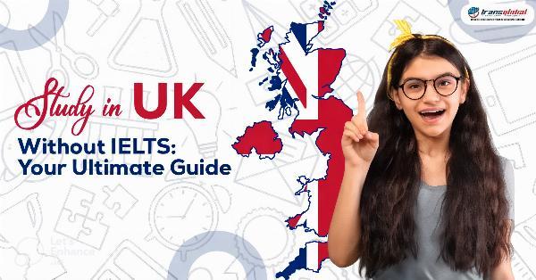 Is It Possible to Study in the UK Without an IELTS Score?