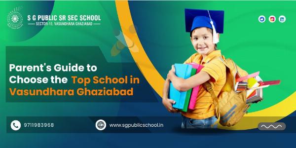 Parent's Guide to Choose the Top School in Vasundhara Ghaziabad