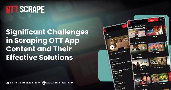 Challenges and solutions in scraping OTT app content