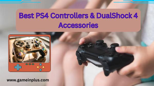 Best PS4 Controllers & DualShock 4 Accessories for Gamers | Gameinplus