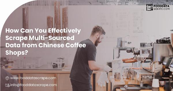 How Can You Effectively Scrape Multi-Sourced Data from Chinese Coffee Shops?