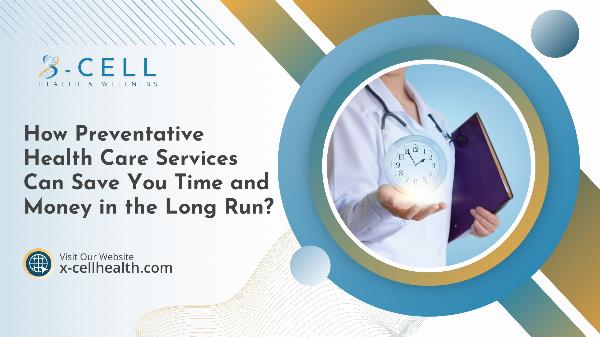 How Preventative Health Care Services Can Save You Time and Money in the Long Run?