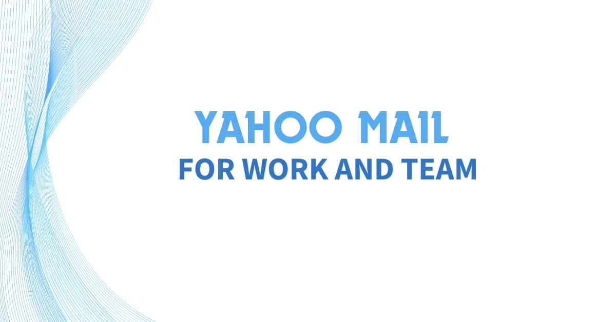 Using Yahoo Mail for Work and Team Communication