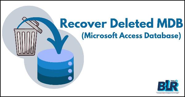 Recover Deleted MDB (Microsoft Access Database) - 6 Method