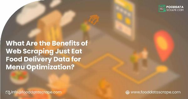 What Are the Benefits of Web Scraping Just Eat Food Delivery Data for Menu Optimization?