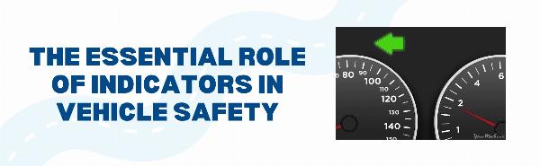 The Essential Role of Indicators in Vehicle Safety