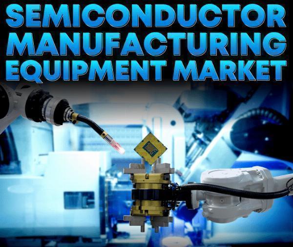 Semiconductor Manufacturing Equipment Market Size, Share, Growth Rate, and Trends