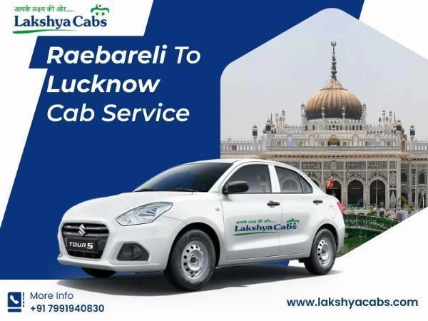 Book Raebareli To Lucknow Taxi @ Rs. 10/km