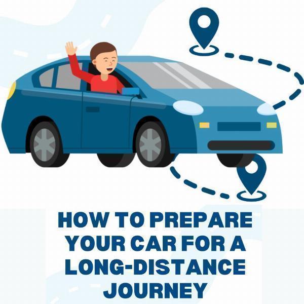 How to Prepare Your Car for a Long-Distance Journey