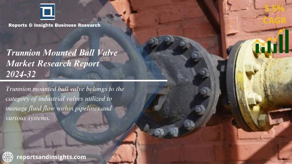Trunnion Mounted Ball Valve Market Size, Industry Share, Forecast 2024-2032