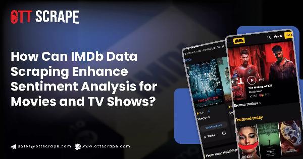 How Can IMDb Data Scraping Enhance Sentiment Analysis for Movies and TV Shows?