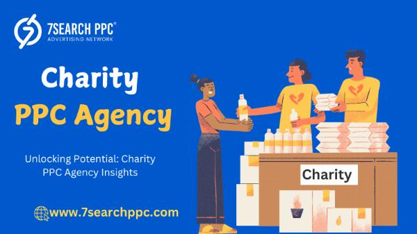Unlocking Potential: Charity PPC Agency Insights