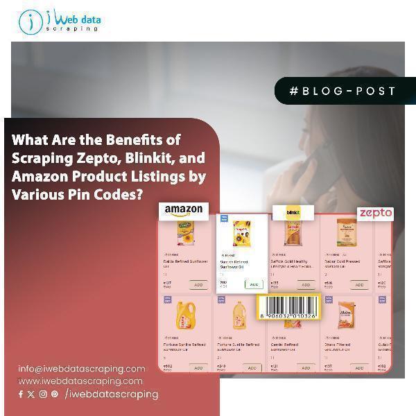 Benefits of Scraping Zepto, Blinkit, & Amazon Data by Various Pin Codes