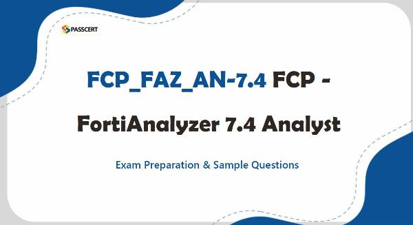 FCP - FortiAnalyzer 7.4 Analyst FCP_FAZ_AN-7.4 Exam Preparation