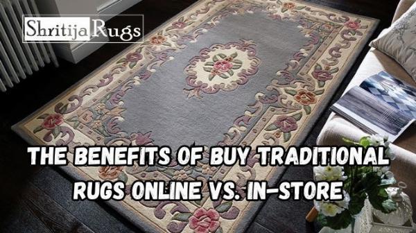 The Benefits of Buy Traditional Rugs Online vs. In-Store