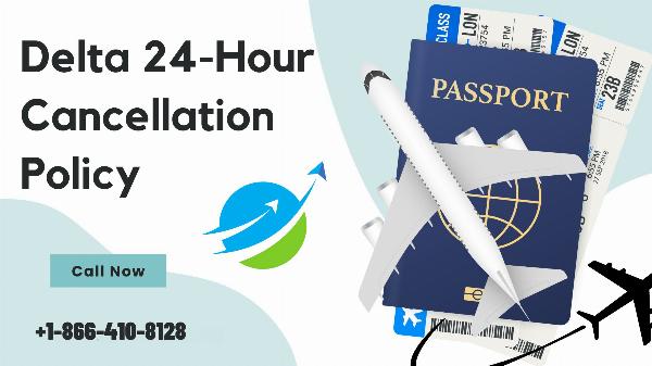 What is Delta 24-Hour Cancellation Policy?