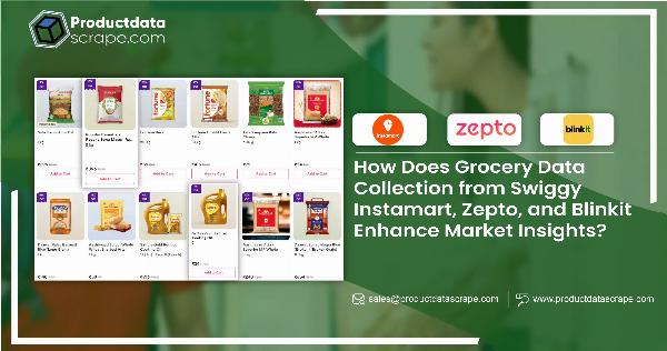 Leverage Grocery data collection from Swiggy Instamart, Zepto, and Blinkit
