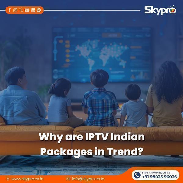 Why are IPTV Indian Packages in Trend?