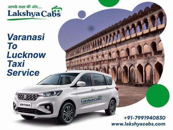 Best Varanasi to Lucknow Taxi Service @LakshyaCabs