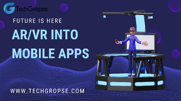 The Future is Here: Integrating AR/VR into Mobile Apps
