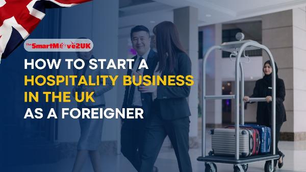Starting a Hospitality Business in the UK as a Foreign Entrepreneur