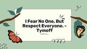 I Fear No One, But Respect Everyone – Tymoff: A Philosophy for Everyday Life
