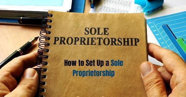 How to Set Up a Sole Proprietorship: The 2024 Guide