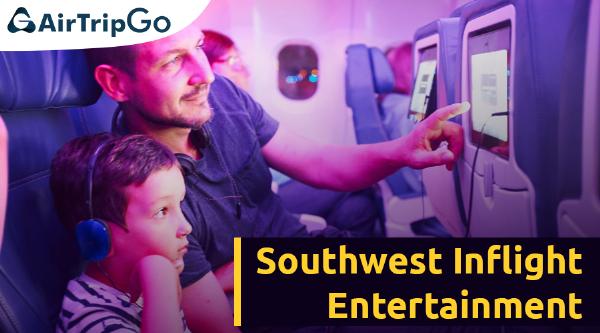 Southwest Airlines Inflight Entertainment: A Complete Guide