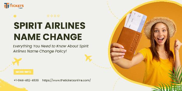 Everything You Need to Know About Spirit Airlines Name Change Policy!