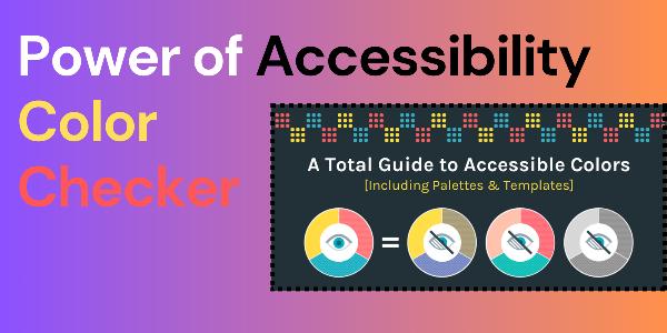 Unlocking the Power of Accessibility Color Checker