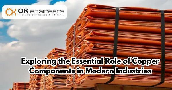 Exploring the Essential Role of Copper Components in Modern Industries