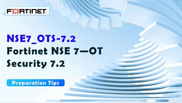 FCSS in OT Security NSE7_OTS-7.2 Exam Preparation