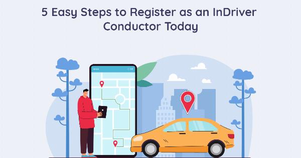 5 Easy Steps to Register as an InDriver Conductor Today