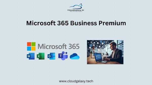 A Complete Guide to Microsoft 365 Business Premium with Cloud Galaxy