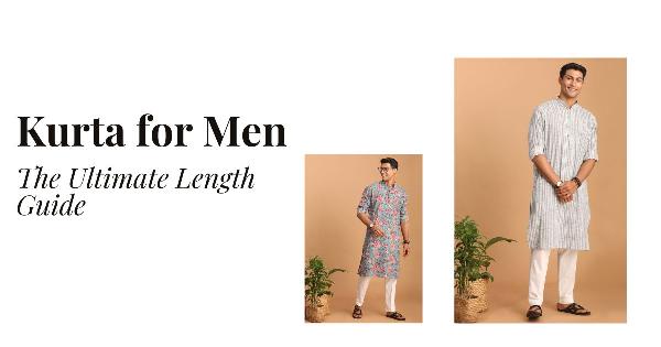 Kurta for Men: The Ultimate Length Guide | Perfect Fit Tips