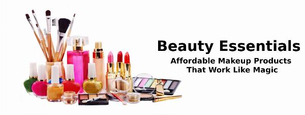 Beauty Essentials: Affordable Makeup Products That Work Like Magic