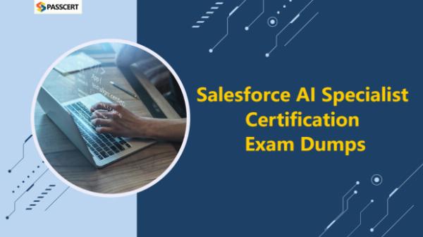 How To Pass The Salesforce AI Specialist Certification Exam?