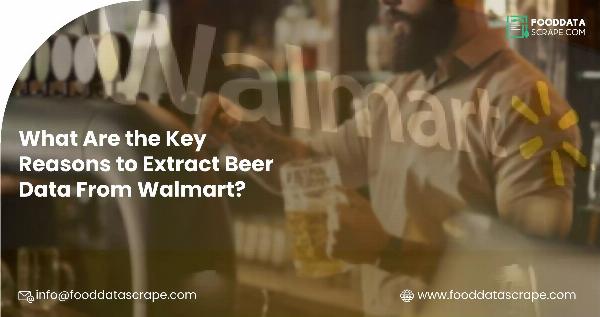 Extract Beer Data From Walmart: Key Reasons