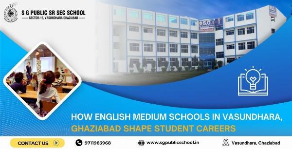 How English Medium Schools in Vasundhara, Ghaziabad Shape Student Careers