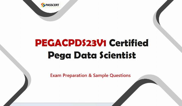 Certified Pega Data Scientist PEGACPDS23V1 Exam Preparation
