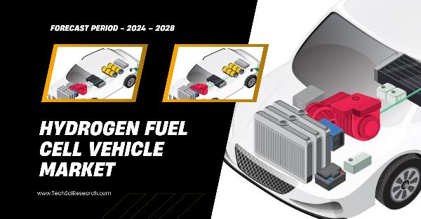 Hydrogen Fuel Cell Vehicle Market Statistics: Key Insights for {2028}