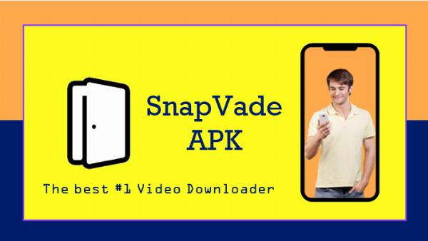SnapVade APK: The Best #1 Video Downloader for Android