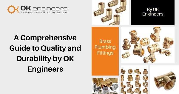 Brass Plumbing Fittings: Quality and Durability by OK Engineers