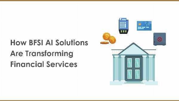 How BFSI AI Solutions Are Transforming Financial Services