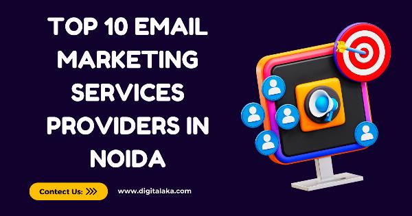 Top 10 Email Marketing Services Providers in Noida: Boost Your Campaigns