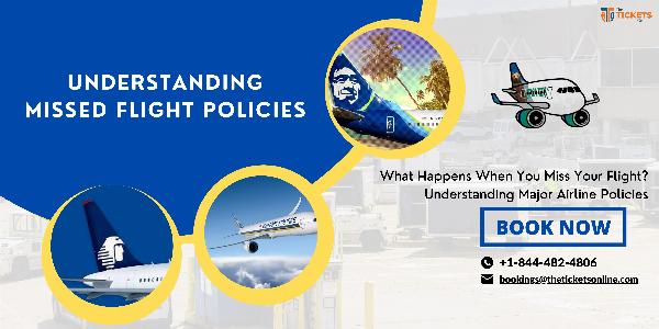 What Happens When You Miss Your Flight? Understanding Major Airline Policies