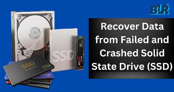 Recover Data from Failed and Crashed Solid State Drive (SSD)